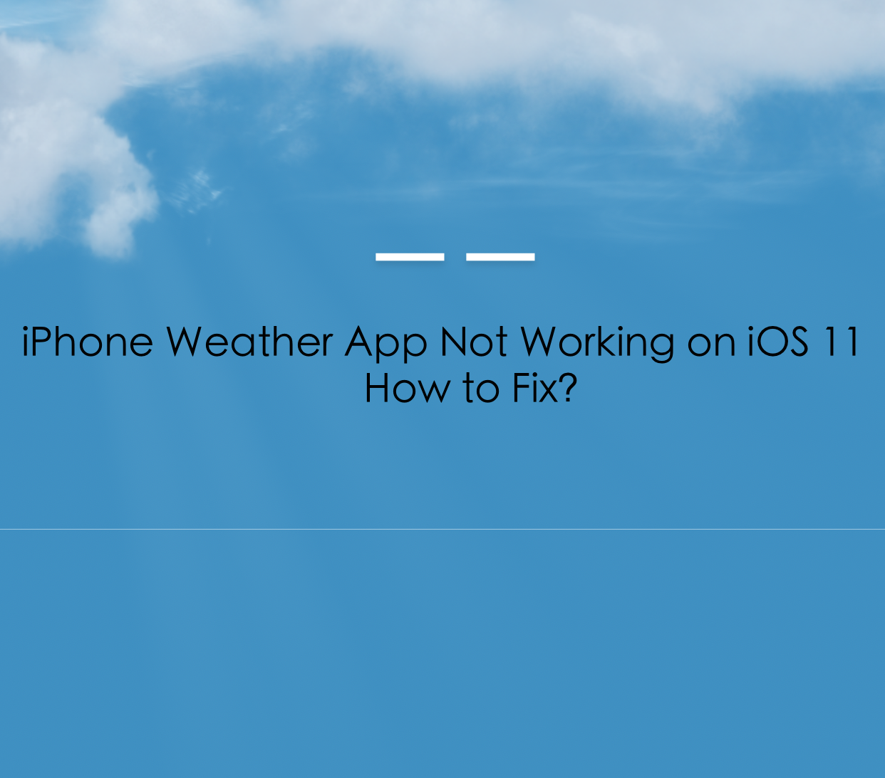 iPhone Weather App Not Working on iOS 11